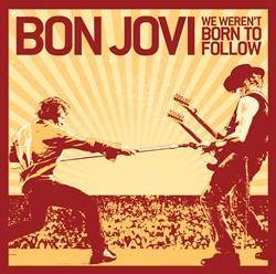 Bon Jovi : We Weren't Born to Follow